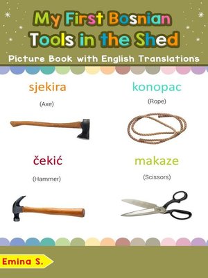 cover image of My First Bosnian Tools in the Shed Picture Book with English Translations